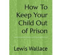 How To Keep Your Child Out of Prison