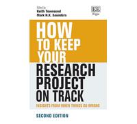 How to Keep Your Research Project on Track: Insights from When Things Go Wrong: Second Edition (How To Guides)
