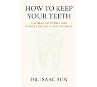 How to Keep Your Teeth: The Real Nutrition and Mindset Behind A Lasting Smile