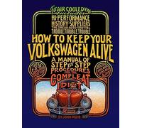How to Keep Your Volkswagen Alive: A Manual of Step-by-Step Procedures for the Compleat Idiot (19th edition)
