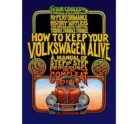 How to Keep Your Volkswagen Alive: A Manual of Step-by-Step Procedures for the Compleat Idiot