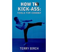 How to Kick-Ass: Tools for combat