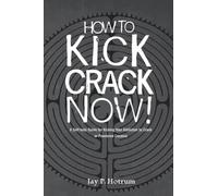 How to Kick Crack Now!: A Self-Help Guide to Kicking Your Addiction to Crack or Powdered Cocaine (GlobalAddictionSolutions.org)