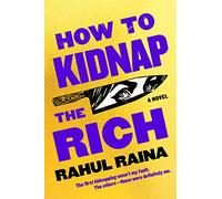How to Kidnap the Rich: A Novel