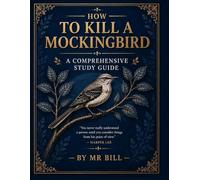 HOW TO KILL A MOCKINGBIRD: The Student's Guide