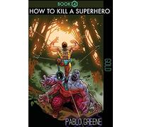 How to Kill a Superhero: Gold: Volume 4 (Gold Apocalypse)