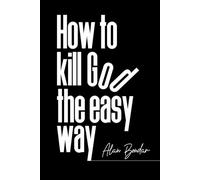 How to Kill God the Easy Way