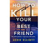 How to Kill Your Best Friend
