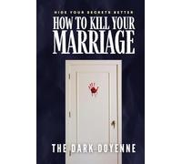 How to Kill Your Marriage: An Absolutely Addictive and Delicious Domestic Thriller with a Jaw-Dropping Twist: Perfect for fans of Freida McFadden, Lisa Hall and Jeneva Rose