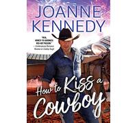 How to Kiss a Cowboy: 2 (Cowboys of Decker Ranch)
