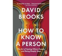 How to Know a Person: The Art of Seeing Others Deeply a - NEW David Brooks - 2