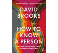 How To Know a Person: The Art of Seeing Others Deeply and Being Deeply Seen by D