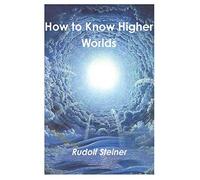 How to Know Higher Worlds