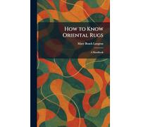 How to Know Oriental Rugs: A Handbook