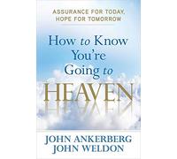 How to Know You're Going to Heaven: Assurance for Today, Hope for Tomorrow