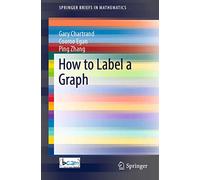 How to Label a Graph (SpringerBriefs in Mathematics)