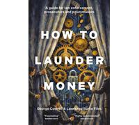 How to Launder Money : A guide for law enforcement, prosecutors and policymakers