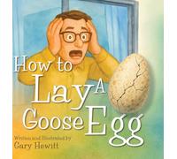 How to Lay a Goose Egg