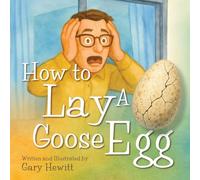 How to Lay a Goose Egg