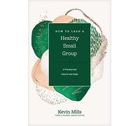 How to Lead a Healthy Small Group: A Practical and Easy-To-Use Guide (Church Answers Resources)