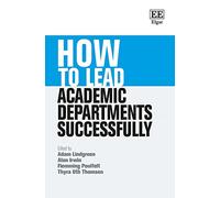 How to Lead Academic Departments Successfully (How To Guides)