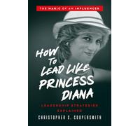 How to Lead Like Princess Diana: Leadership Strategies Explained (Lessons from History’s Greatest Leaders)