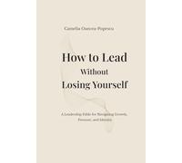 How to Lead Without Losing Yourself: A Leadership Fable About Power, Presence, and Sustainable Success