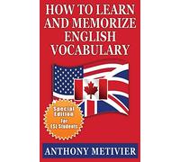 How to Learn and Memorize English Vocabulary: ... Using a Memory Palace Specifically Designed for the English Language (Special Edition for ESL Students)