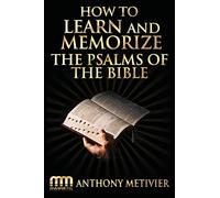 How to Learn and Memorize the Psalms of the Bible