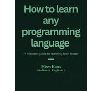 How to learn any programming language: A mindset guide to learning tech faster