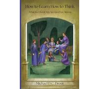 How to Learn How to Think: What the Liberal Arts Are Good For, Anyway