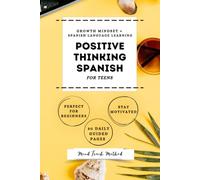 HOW TO LEARN SPANISH for Teenagers with THE POSITIVE THINKING METHOD: Journal to Write In. Practice Spanish Workbook While Chasing Happiness