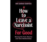 How to Leave a Narcissist ... For Good: Moving On From Abusive and Toxic Relationships (Main)
