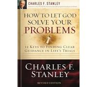 How to Let God Solve Your Problems : 12 Keys to Finding Clear Guidance in Life's Trials
