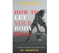 How to let your body heal: 7 mistakes that don't let your body heal