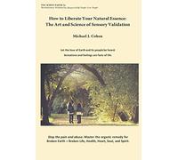 How to Liberate Your Natural Essence: The Art and Science of Sensory Validation