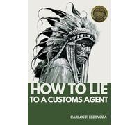 How To Lie To A Customs Agent (Redux)