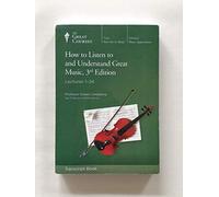 How to Listen to and Understand Great Music Professor Robert Greenberg