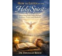 How to Listen to the Holy Spirit: Discerning God's Voice Through Scripture, Prayer, and Obedience (Devotionals and Guides)