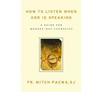 How to Listen When God Is Speaking: A Guide for Modern-Day Catholics