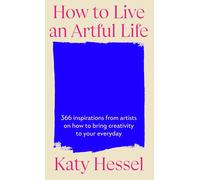 How To Live An Artful Life: A Year of Creativity and Inspiration from the Bestse