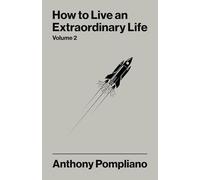 How To Live An Extraordinary Life Volume Two: Powerful lessons for success and happiness