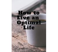 How to Live an Optimal Life