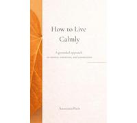 How to Live Calmly: A grounded approach to money, emotions, and connection