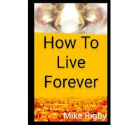 How To Live Forever