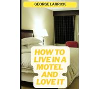 How to Live in a Motel and Love It