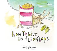 How to Live in Flip-Flops