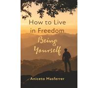How to Live in Freedom Being Yourself