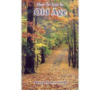 How to Live in Old Age