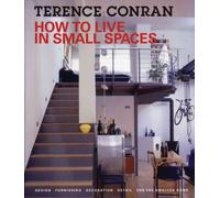 How to Live in Small Spaces: Design, Furnishing, Decoration, Detail for the Smaller Home